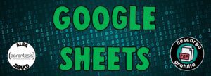 Lee más sobre el artículo Profe, Google Sheets es tu amigo